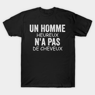 Un Homme Heureux N' a Pas De Cheveux Cadeau Pour Chauve T-Shirt